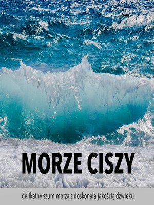 cover image of Morze ciszy — delikatny szum morza z doskonałą jakością dźwięku